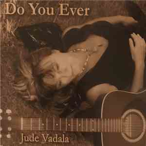 Jude Vadala - Do You Ever