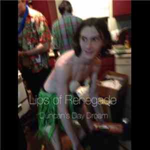 Lips Of Renegade - Duncan's Day Dream
