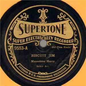 Moonshine Harry - Biscuit Jim / Son Of A Gun