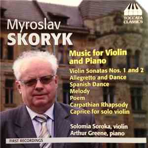 Myroslav Skoryk – Solomia Soroka, Arthur Greene - Music For Violin And Piano