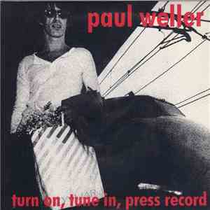 Paul Weller - Turn On, Tune In, Press Record