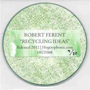 Robert Ferent - Recycling Ideas