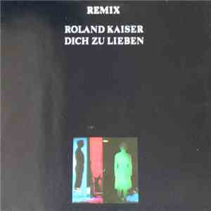 Roland Kaiser - Dich Zu Lieben (Remix)