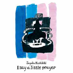 Sayaka Kushibiki - I Say A Little Prayer