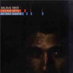 Shlomi Aber - Chicago Days / Detroit Nights
