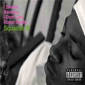 Squadda B - I Smoke Because I Dont Care About Death