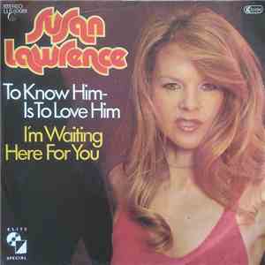 Susan Lawrence - To Know Him - Is To Love Him