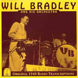 Will Bradley And His Orchestra - Original 1940 Radio Transcriptions