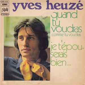 Yves Heuzé - Quand Tu Voudras, Comme Tu Voudras