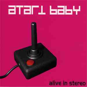 Atari Baby - Alive In Stereo