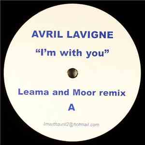 Avril Lavigne - I'm With You (Leama And Moor Remixes)