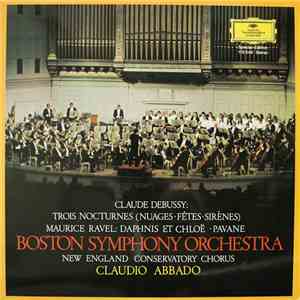 Claude Debussy / Maurice Ravel — Boston Symphony Orchestra — New England Conservatory Chorus - Claudio Abbado - Nocturnes (Nuages · Fêtes · Sirènes) / Daphnis Et Chloé II · Pavane