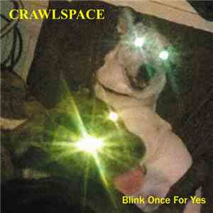 Crawlspace  - Blink Once For Yes