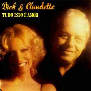 Dick & Claudette - Tudo Isto É Amor