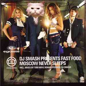 DJ Smash  Presents Fast Food  - Moscow Never Sleeps