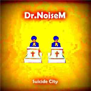 Dr. NoiseM - Sucide City