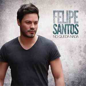 Felipe Santos - No Queda Nada