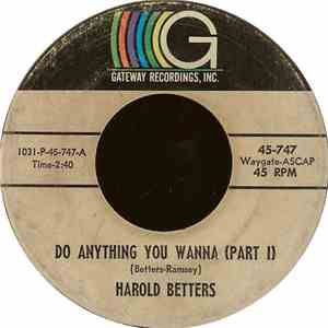 Harold Betters - Do Anything You Wanna
