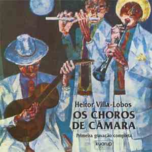 Heitor Villa-Lobos - Os Choros De Câmara