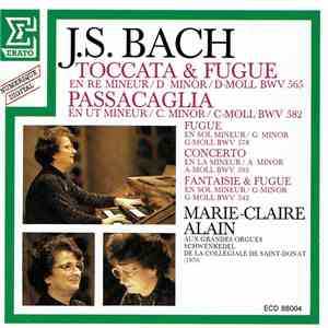 J.S. Bach, Marie-Claire Alain - Toccata & Fugue / Passacaglia / Fugue / Concerto / Fantaisie & Fugue