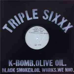 K-Bomb  x Olive Oil - Triple Sixxx