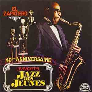 L'Immortel Jazz Des Jeunes - El Zapatero - 40eme Anniversaire L'Immortel Jazz Des Jeunes