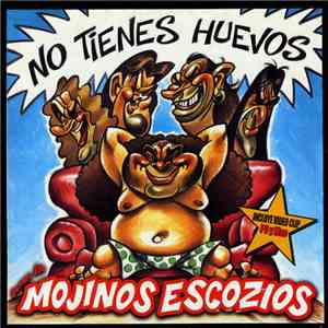 Mojinos Escozios - No Tienes Huevos