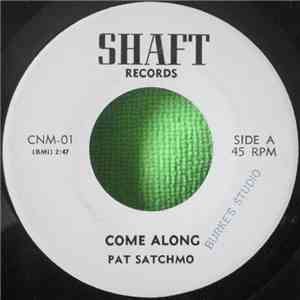 Pat Satchmo - Come Along