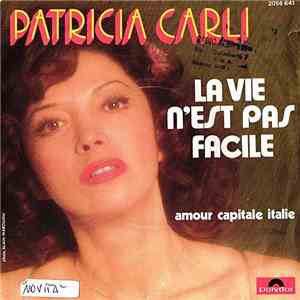Patricia Carli - La Vie N'Est Pas Facile / Amour Capitale Italie