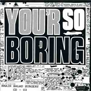 Rocks  - You'r So Boring