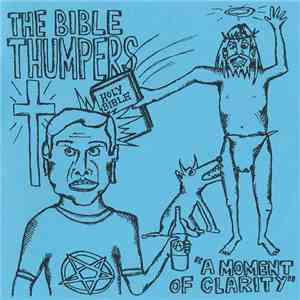 The Bible Thumpers - A Moment Of Clarity