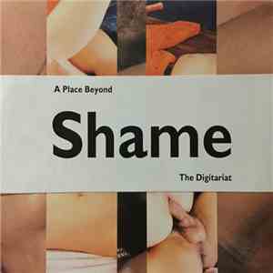 The Digitariat - A Place Beyond The Shame