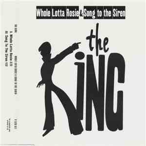 The King  - Whole Lotta Rosie & Song To The Siren