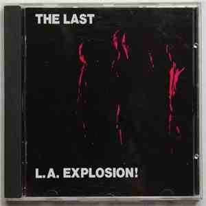 The Last - L.A. Explosion !