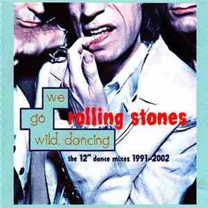 The Rolling Stones - We Go Wild, Dancing (12" Dance Mixes 1991-2002)