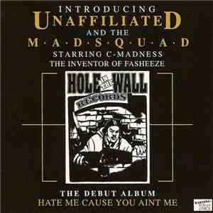 Unaffiliated And The Madsquad - Hate Me Cause You Ain't Me