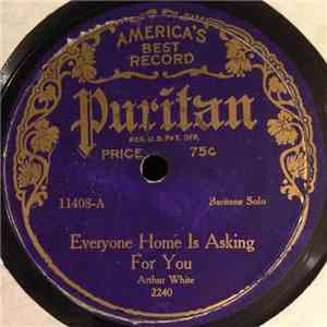 Arthur White  - Everyone Home Is Asking For You / Some Time