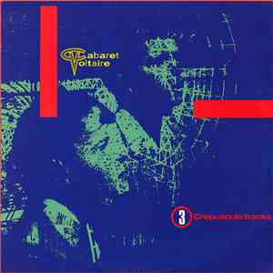 Cabaret Voltaire - 3 Crépuscule Tracks