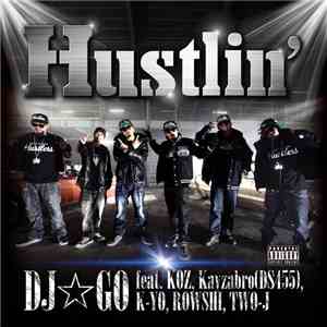 DJ☆GO feat. KOZ , Kayzabro, K-YO , Rowshi, Two-J - Hustlin'