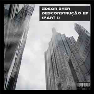 Edson Byer - Desconstrução EP (Part 1)
