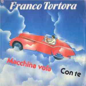 Franco Tortora - Macchina Vola / Con te