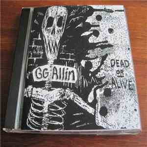 GG Allin - Dead Or Alive