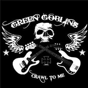 Green Goblins - Crawl To Me