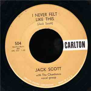 Jack Scott With The Chantones - I Never Felt Like This / Bella