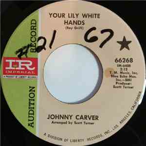 Johnny Carver - Your Lily White Hands / What If It Happened To You