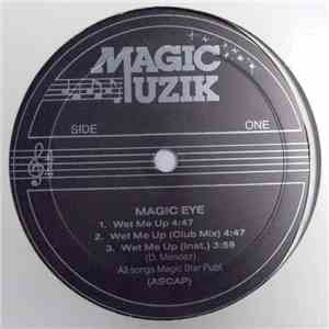 Magic Eye  - Wet Me Up / Love's On My Mind