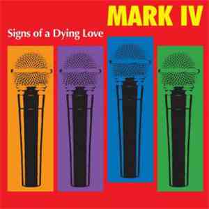 Mark IV  - Signs Of A Dying Love