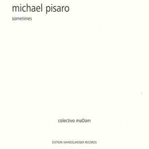 Michael Pisaro - Colectivo maDam - Sometimes