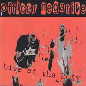 Officer Negative - Live At The Roxy