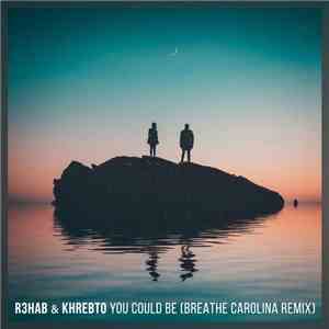 R3hab & Khrebto - You Could Be (Breathe Carolina Remix)